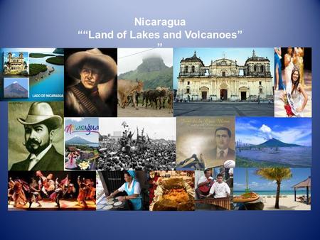 Nicaragua ““Land of Lakes and Volcanoes” ”. General Facts Country: Nicaragua Capital: Managua Population: 5.465.100 (2005 Est.) Area: 129.494 km 2 (7.7%