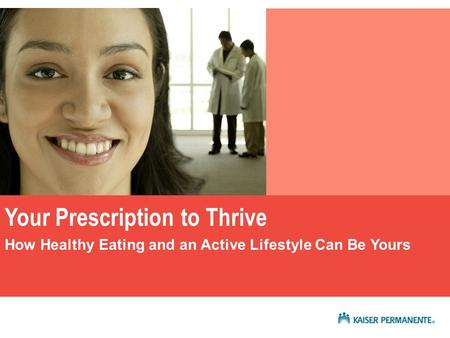 Your Prescription to Thrive Arch Int Med 2004 Presentation title Your Prescription to Thrive How Healthy Eating and an Active Lifestyle Can Be Yours.