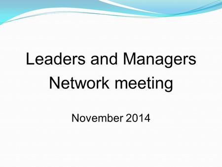Leaders and Managers Network meeting November 2014.
