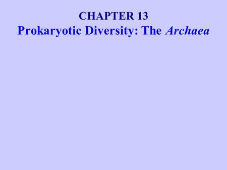 Prokaryotic Diversity: The Archaea