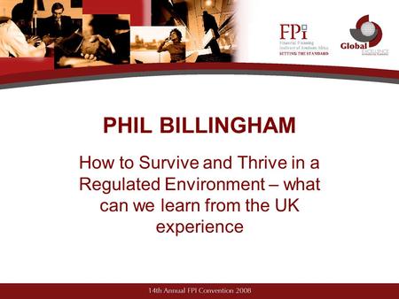 PHIL BILLINGHAM How to Survive and Thrive in a Regulated Environment – what can we learn from the UK experience.
