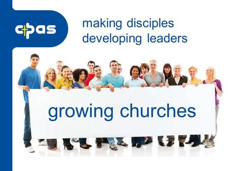Growing churches making disciples developing leaders.