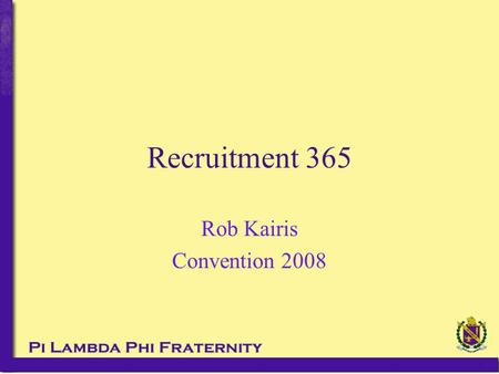 Recruitment 365 Rob Kairis Convention 2008. Are you up to the challenge?