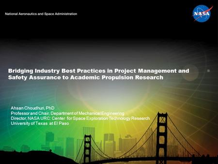 Bridging Industry Best Practices in Project Management and Safety Assurance to Academic Propulsion Research Ahsan Choudhuri, PhD Professor and Chair, Department.