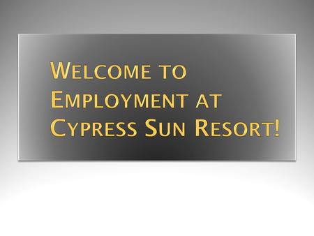 Cypress Sun Resort History and Opening Hotel Mission Mission Statement provided Guest Service Teamwork.