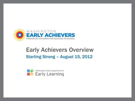 Early Achievers Overview Starting Strong – August 15, 2012.