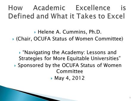  Helene A. Cummins, Ph.D.  (Chair, OCUFA Status of Women Committee)  “Navigating the Academy: Lessons and Strategies for More Equitable Universities”
