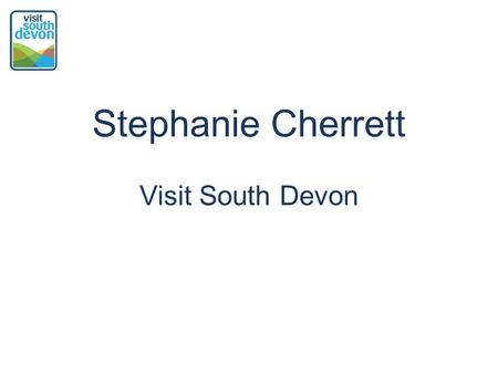 Stephanie Cherrett Visit South Devon. Using the Exe Estuary Trail to help tourism thrive.