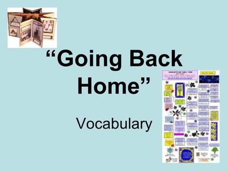 “Going Back Home” Vocabulary. heritage Nicole traveled to Italy to learn more about her heritage.