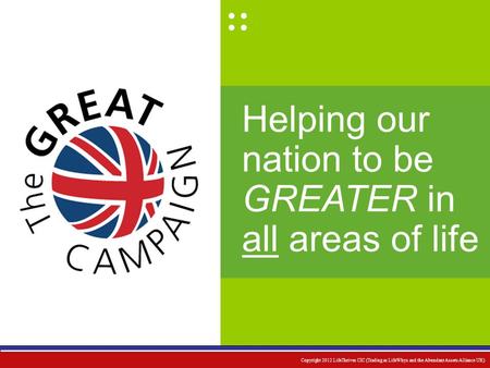 Helping our nation to be GREATER in all areas of life :: Copyright 2012 LifeThrives CIC (Trading as LifeWhys and the Abundant Assets Alliance UK)