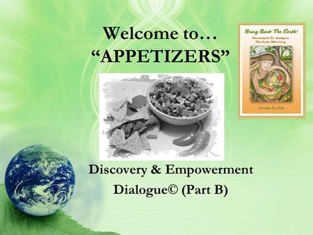 Welcome to… “APPETIZERS” Discovery & Empowerment Dialogue© (Part B)