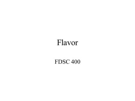 Flavor FDSC 400. Flavor -Taste (trigeminal response) and Aroma- What type of molecules do you expect to have an aroma? VAPOR FOOD.