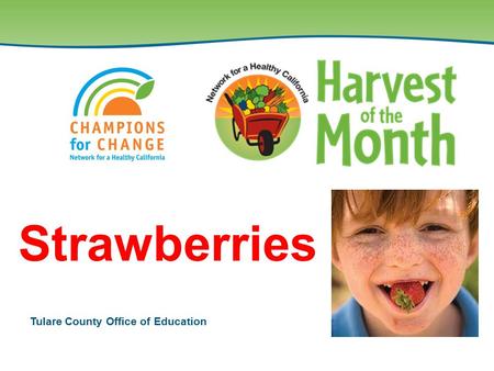 Tulare County Office of Education Strawberries. Reasons to Eat Strawberries ½ cup of sliced strawberries is about 4 large strawberries. This amount provides.