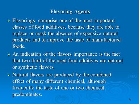 1 Flavoring Agents  Flavorings comprise one of the most important classes of food additives, because they are able to replace or mask the absence of expensive.