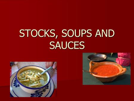 STOCKS, SOUPS AND SAUCES