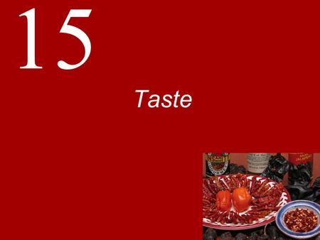 15 Taste. Taste versus Flavor Retronasal olfactory sensation: The sensation of an odor that is perceived when chewing and swallowing force an odorant.