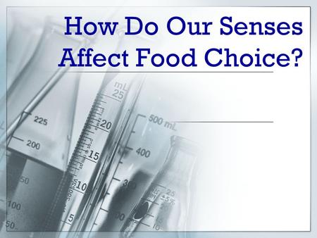 How Do Our Senses Affect Food Choice?