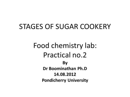 STAGES OF SUGAR COOKERY Food chemistry lab: Practical no.2