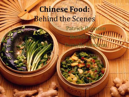 Chinese Food: Behind the Scenes Patrick Brunson Belinda Bube Danielle Gendron.