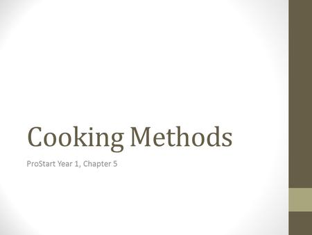 Cooking Methods ProStart Year 1, Chapter 5.