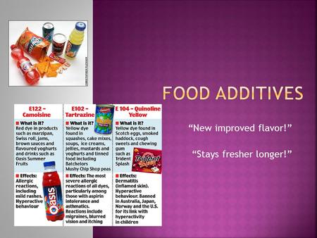 “New improved flavor!” “Stays fresher longer!”.  Any substance a food producer intentionally adds to a food for a specific purpose.  Approximately 3.