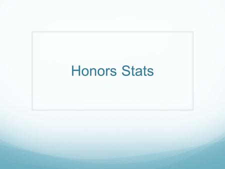 Honors Stats. Objectives: SWBT: Identify the context of data, or realize that some parts of the context are not provided. Identify the variables in a.