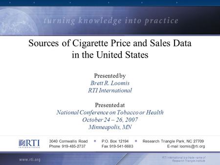 Sources of Cigarette Price and Sales Data in the United States Presented by Brett R. Loomis RTI International Presented at National Conference on Tobacco.