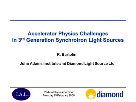 R. Bartolini John Adams Institute and Diamond Light Source Ltd