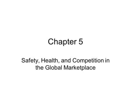 Safety, Health, and Competition in the Global Marketplace