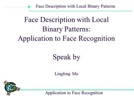 Face Description with Local Binary Patterns: