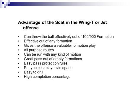 Advantage of the Scat in the Wing-T or Jet offense