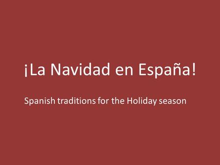 ¡La Navidad en España! Spanish traditions for the Holiday season.