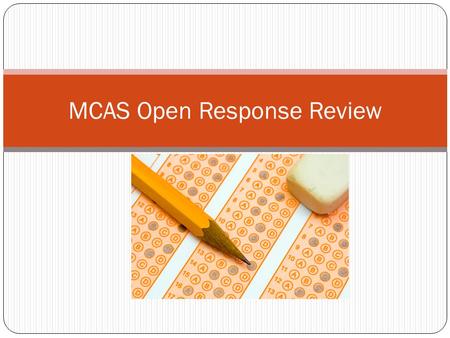 MCAS Open Response Review. Creating an Answer for the Open Response Read the question and think about the big picture- what is being asked? Remember that.