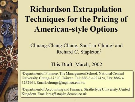 1 Richardson Extrapolation Techniques for the Pricing of American-style Options Chuang-Chang Chang, San-Lin Chung 1 and Richard C. Stapleton 2 This Draft: