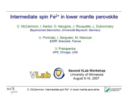 C. McCammon: Intermediate spin Fe 2+ in lower mantle perovskite Intermediate spin Fe 2+ in lower mantle perovskite C. McCammon, I. Kantor, O. Narygina,