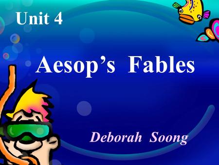 Unit 4 Aesop’s Fables Deborah Soong Teaching ActivitiesIndex.