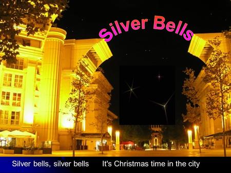 Silver bells, silver bells It's Christmas time in the city.