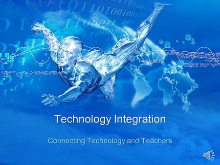 Technology Integration Connecting Technology and Teachers.