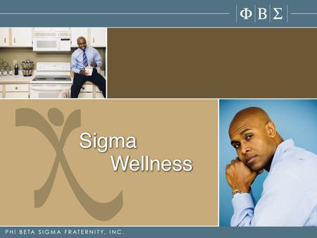 Sigma Wellness is a Phi Beta Sigma Fraternity, Incorporated signature community initiative adopted at Conclave Charlotte 2007 and has the following objectives: