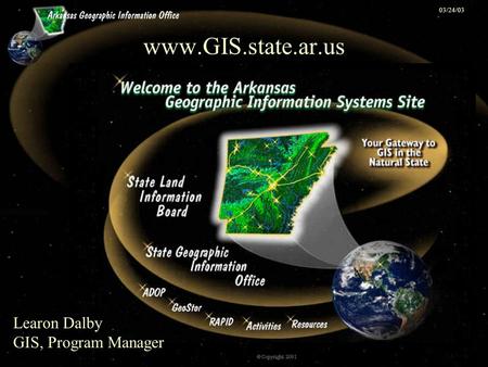 03/24/03 www.GIS.state.ar.us Learon Dalby GIS, Program Manager.