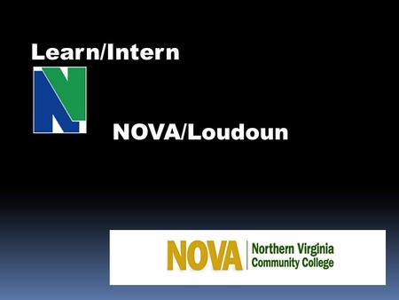 Learn/Intern NOVA/Loudoun. Intern Opportunities Political Science Intern Program PLS 290 Supervised Study – 3 credits Humanities Department Loudoun Campus.