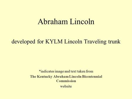 Abraham Lincoln developed for KYLM Lincoln Traveling trunk