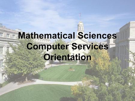 Mathematical Sciences Computer Services Orientation.
