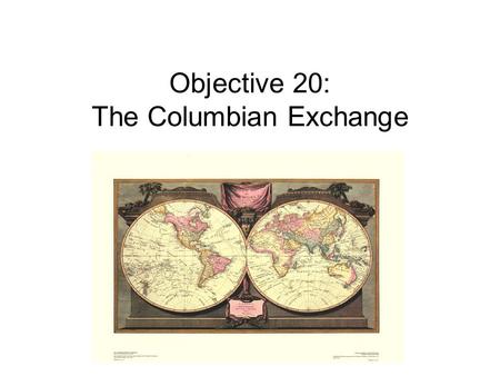 Objective 20: The Columbian Exchange. Should Columbus Day be celebrated as a national holiday?
