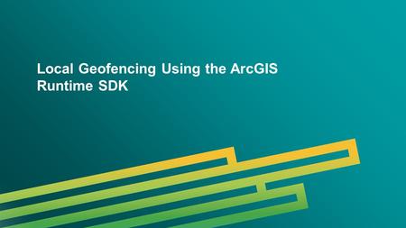 Local Geofencing Using the ArcGIS Runtime SDK