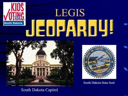 LEGIS South Dakota Capitol South Dakota State Seal.