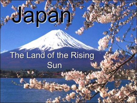 …. Japan The Land of the Rising Sun. Nihon Chinese words “kanji” Pictographs NihonNihon Japanese “hirakana” Phonetic Foreign words “katakana” Phonetic.