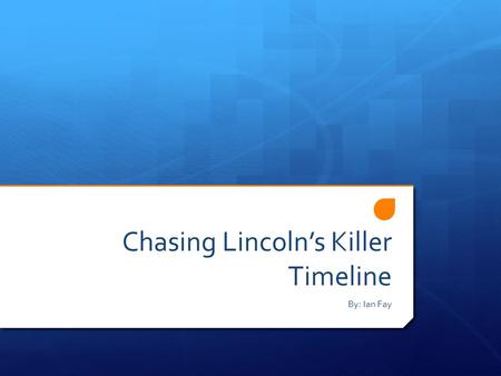 Chasing Lincoln’s Killer Timeline