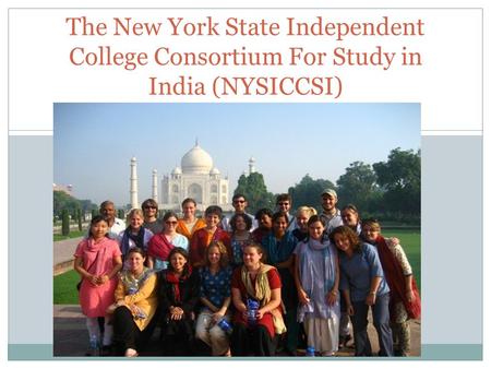 The New York State Independent College Consortium For Study in India (NYSICCSI)