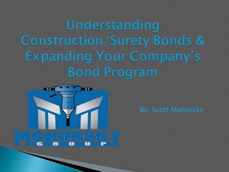 By: Scott Mahorsky. A surety bond is a written agreement where one party, the surety, obligates itself to a second party, the obligee/owner, to answer.